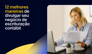 12 melhores maneiras de divulgar seu negócio de escrituração contábil 