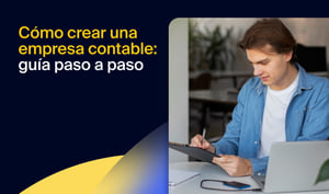 Cómo crear una empresa de contabilidad: guía paso a paso para dirigir tu propia empresa de asesoramiento contable