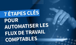7 étapes clés pour automatiser le flux de travail comptable