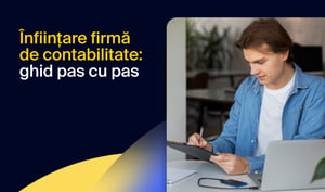 Cum să înființați o firmă de contabilitate: ghid pas cu pas 