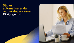 Sådan automatiserer du regnskabsprocesser: 10 vigtige trin