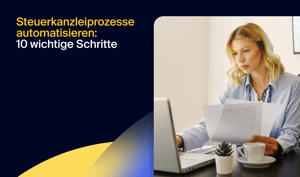 Steuerkanzleiprozesse automatisieren: 10 wichtige Schritte