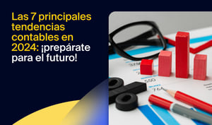 Las 7 principales tendencias contables en 2024: ¡prepárate para el futuro!