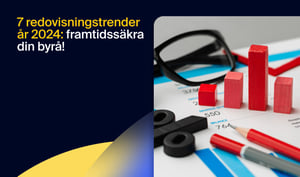 De 7 senaste redovisningstrenderna 2024: framtidssäkra din byrå!