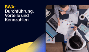 Betriebswirtschaftliche Auswertung (BWA): Durchführung, Vorteile und Kennzahlen