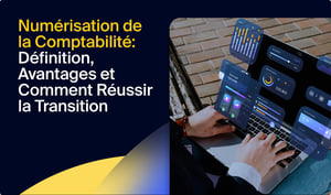 Numérisation de la Comptabilité: Définition, Avantages et Comment Réussir la Transition