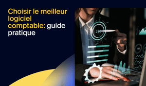 Choisir le meilleur logiciel comptable : guide pratique