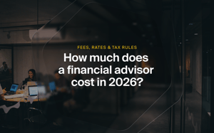 How much does a financial advisor cost in 2026? Fees, rates & tax rules