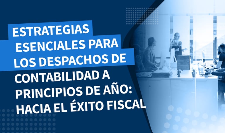 Estrategias esenciales para los despachos de contabilidad a principios de año: Hacia el éxito fiscal