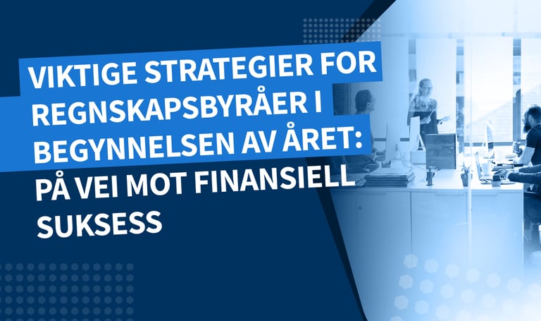 Viktige strategier for regnskapsbyråer i begynnelsen av året: På vei mot finansiell suksess.