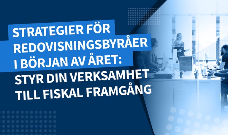 Strategier för redovisningsbyråer i början av året: styr din verksamhet till fiskal framgång