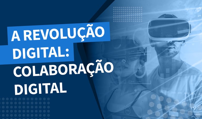 A Revolução Digital: Colaboração Digital