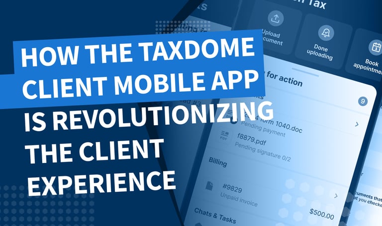 Revolutionizing the client experience: why the TaxDome client mobile app is top 100 in app stores and rated 4.9/5 across 4000+ reviews