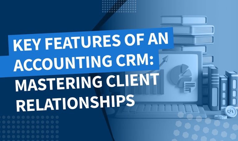 Key features of an accounting CRM: mastering client relationships
