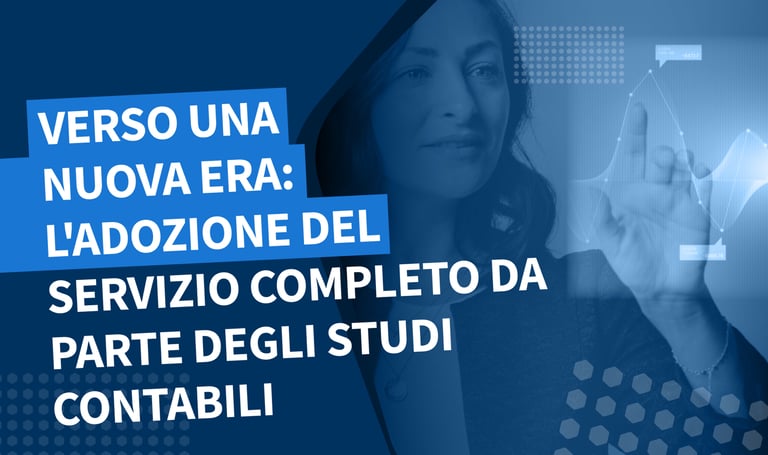 Verso una nuova era: l’adozione del servizio completo da parte degli studi contabili