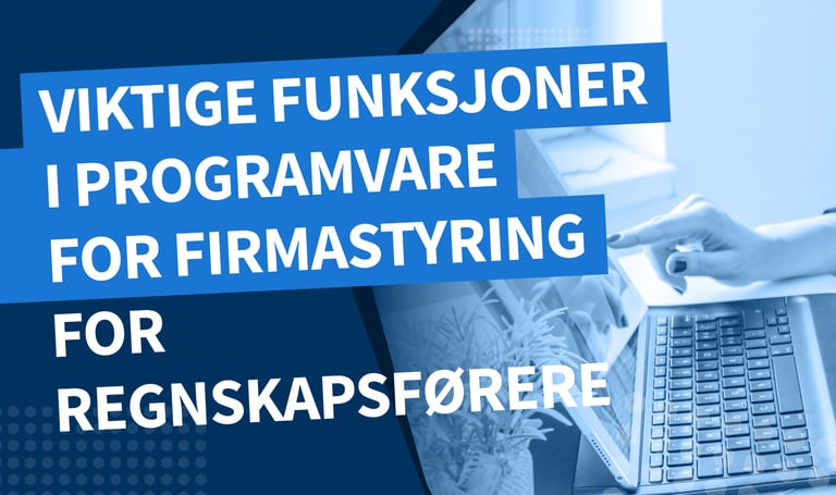 Viktige funksjoner i programvare for firmastyring for regnskapsførere