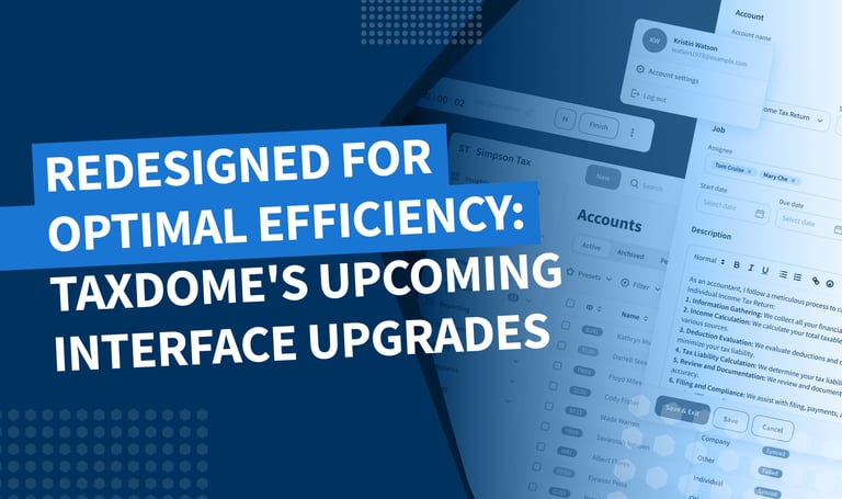 Redesigned for optimal efficiency: TaxDome’s upcoming interface upgrades