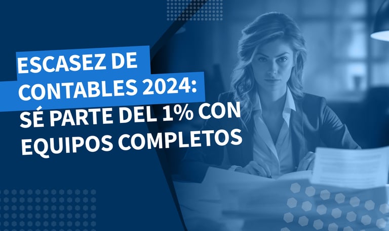 ¡Alerta escasez de contadores en el 2024! ¿Cómo destacar en la lucha por el talento? 