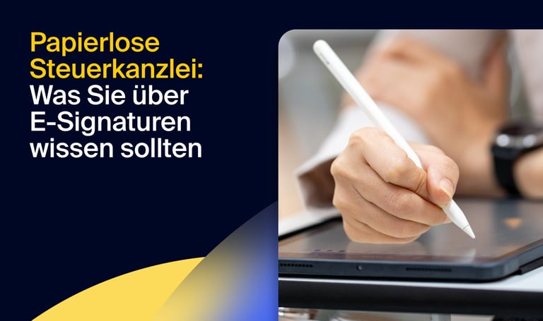 Papierlose Steuerkanzlei: Was Sie über E-Signaturen wissen sollten