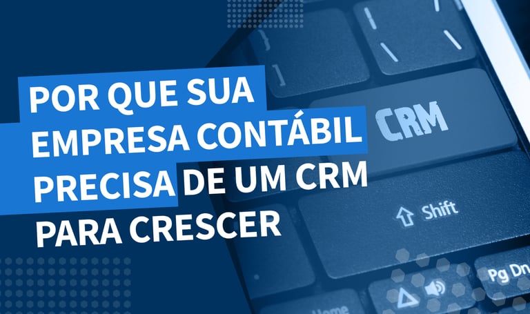 CRM: Por que é indispensável para contadores? Revelando os principais benefícios para sua empresa