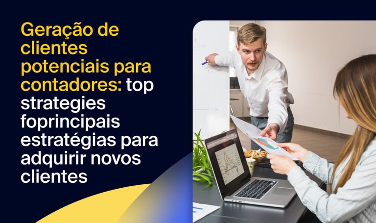 Geração de clientes potenciais para contadores: principais estratégias para adquirir novos clientes