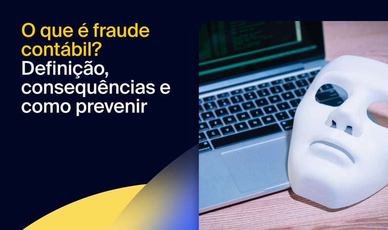 O que é fraude contábil? Definição, consequências e como prevenir