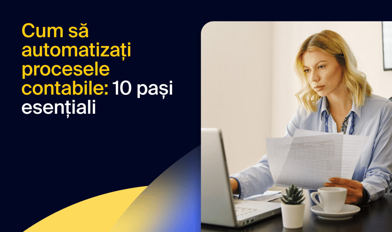 Cum să automatizați procesele contabile: 10 pași esențiali