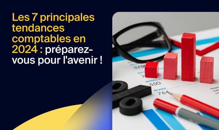 Les 7 principales tendances comptables en 2024 : préparez-vous pour l’avenir !