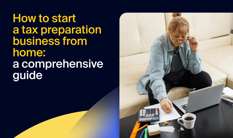 How to start a tax preparation business from home: a comprehensive guide