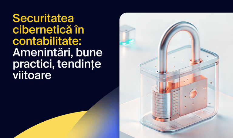 Securitatea cibernetică în contabilitate: amenințări, bune practici și tendințe viitoare