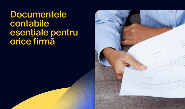 Documentele contabile esențiale pentru orice firmă: tipuri, rol și obligații legale