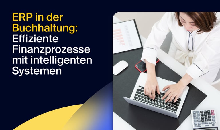 ERP in der Buchhaltung: Effiziente Finanzprozesse mit intelligenten Systemen