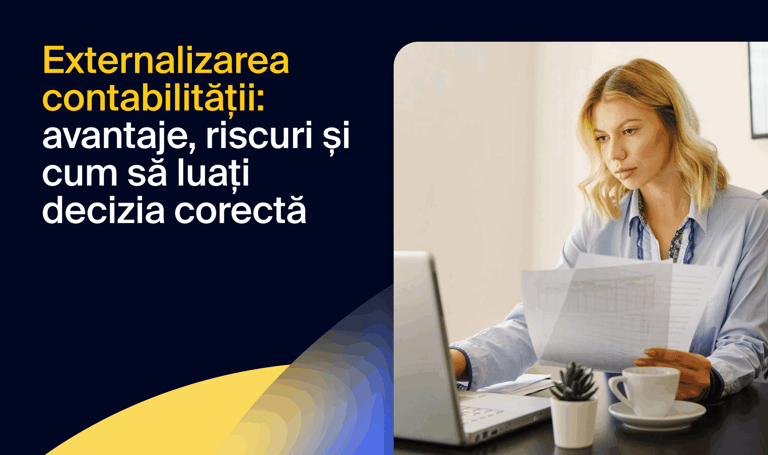 Externalizarea serviciilor de contabilitate: avantaje, riscuri și cum să luați decizia corectă