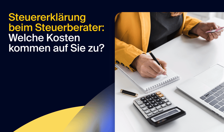 Steuererklärung beim Steuerberater: Welche Kosten kommen auf Sie zu?