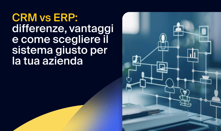 CRM vs ERP: differenze, vantaggi e come scegliere il sistema giusto per la tua azienda