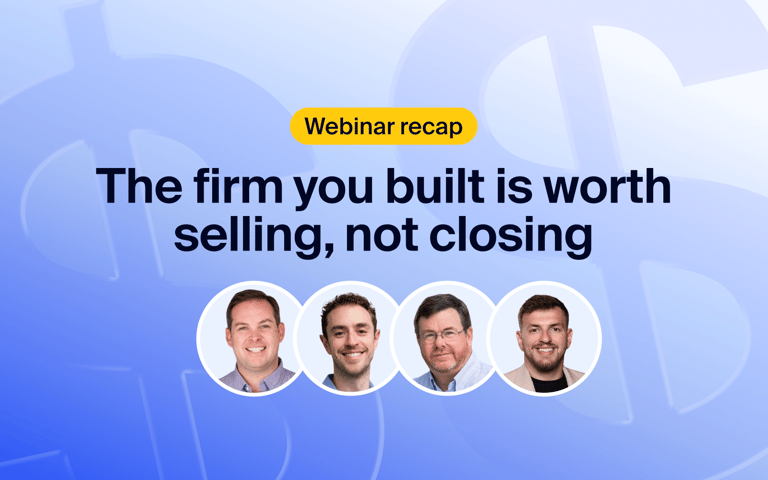 Webinar recap and Q&A: The firm you built is worth selling, not closing