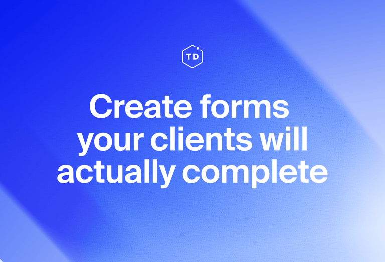 Create forms your clients will actually complete