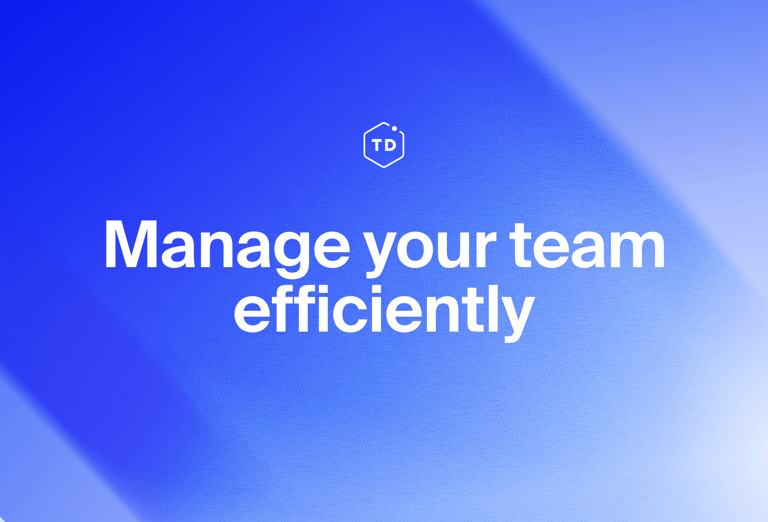 Manage your team efficiently