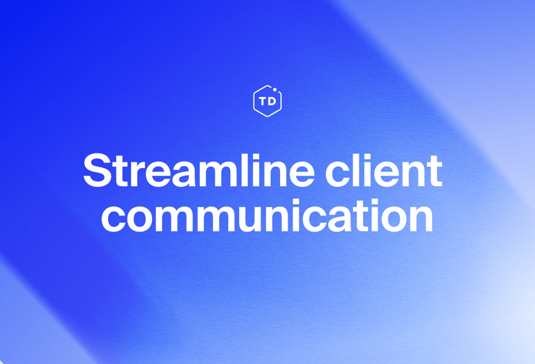 Streamline client communication