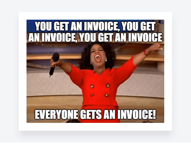 Billing memes - Oprah raising her arms with caption: “Everyone gets an invoice!”